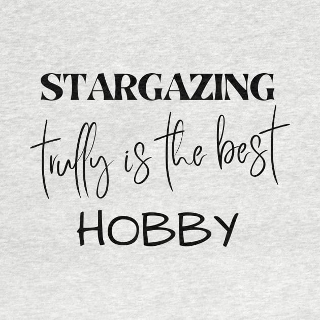 Stargazing trully is the best Hobby by 46 DifferentDesign